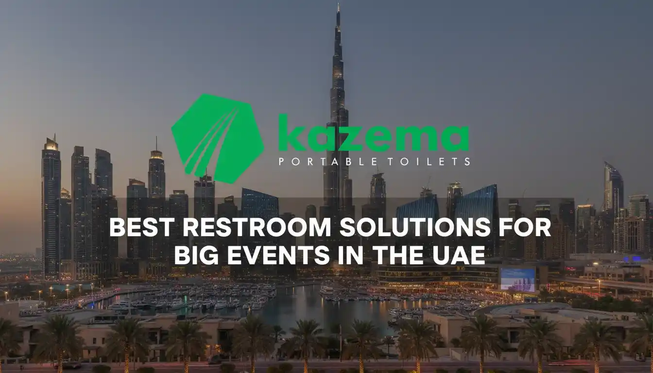 Best Restroom Solutions for Big Events in the UAE | Kazema Portable Toilets